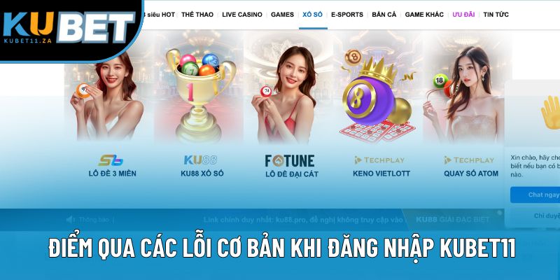 Điểm qua các lỗi cơ bản khi đăng nhập KUBET11