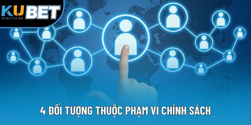 4 đối tượng thuộc phạm vi chính sách 4 đối tượng thuộc phạm vi chính sách