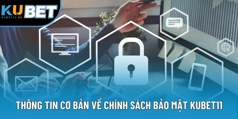 Thông tin cơ bản về chính sách bảo mật KUBET11 Thông tin cơ bản về chính sách bảo mật KUBET11