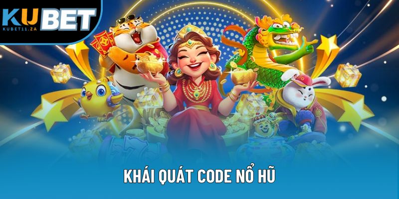 Khái quát Code nổ hũ Khái quát Code nổ hũ