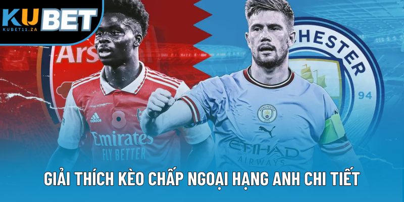 Giải thích kèo chấp Ngoại hạng Anh chi tiết