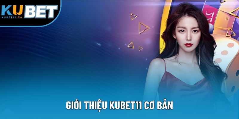 Giới thiệu KUBET11 cơ bản Giới thiệu KUBET11 cơ bản