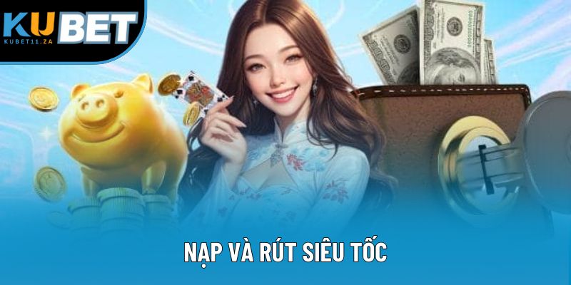 Nạp và rút siêu tốc Nạp và rút siêu tốc