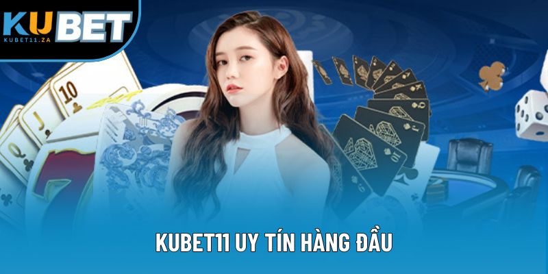 KUBET11 uy tín hàng đầu