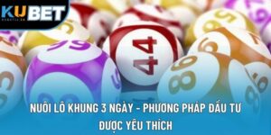 Nuôi Lô Khung 3 Ngày - Phương Pháp Đầu Tư Được Yêu Thích